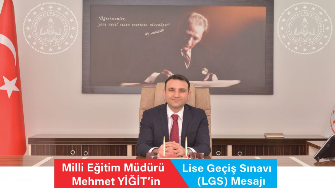 Millî Eğitim Müdürü Mehmet YİĞİT'in Lise Geçiş Sınavı (LGS) Mesajı